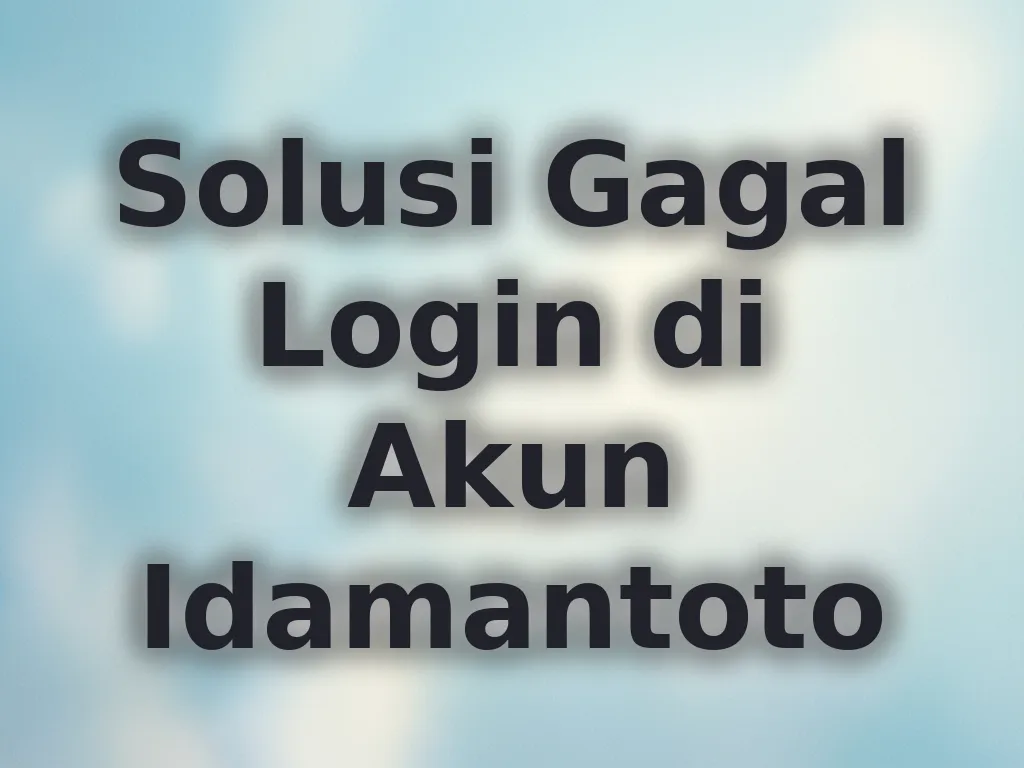 Solusi Gagal Login di Akun Idamantoto